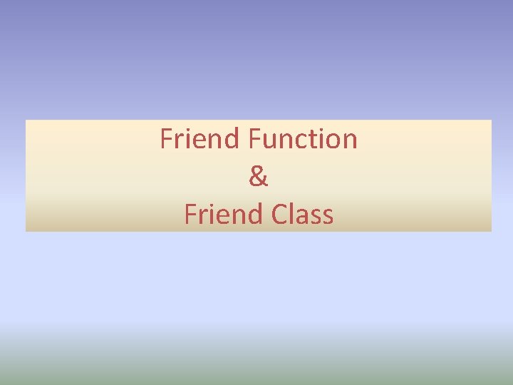 Friend Function & Friend Class 