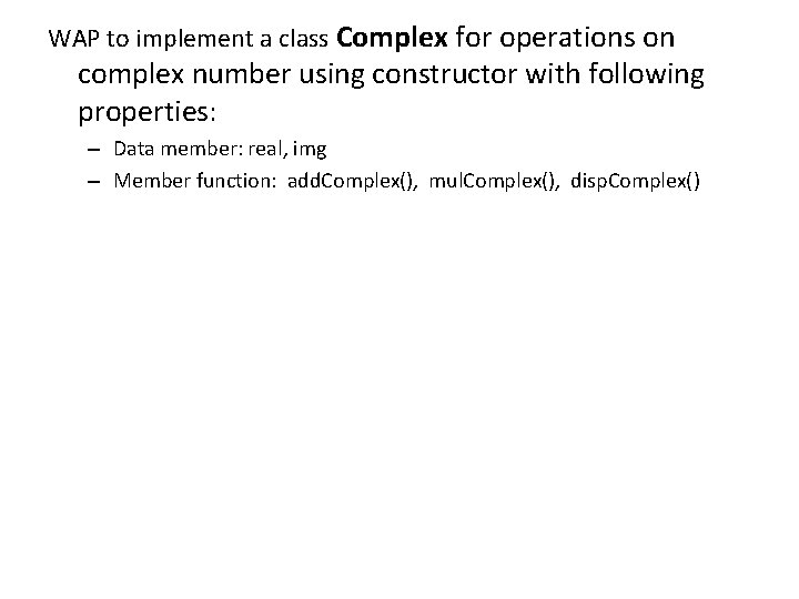 WAP to implement a class Complex for operations on complex number using constructor with