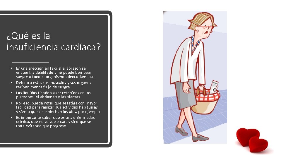 ¿Qué es la insuficiencia cardíaca? • Es una afección en la cual el corazón