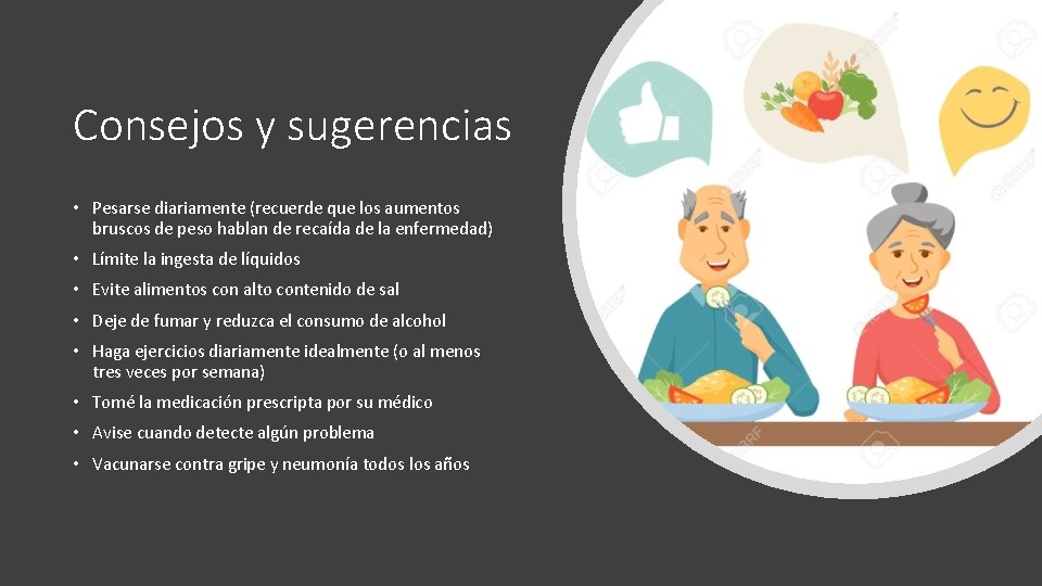 Consejos y sugerencias • Pesarse diariamente (recuerde que los aumentos bruscos de peso hablan