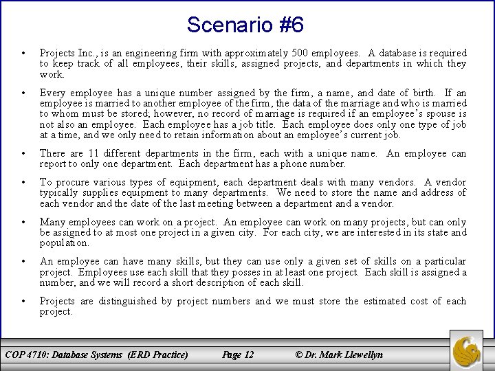 Scenario #6 • Projects Inc. , is an engineering firm with approximately 500 employees.