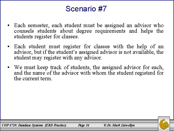 Scenario #7 • Each semester, each student must be assigned an advisor who counsels