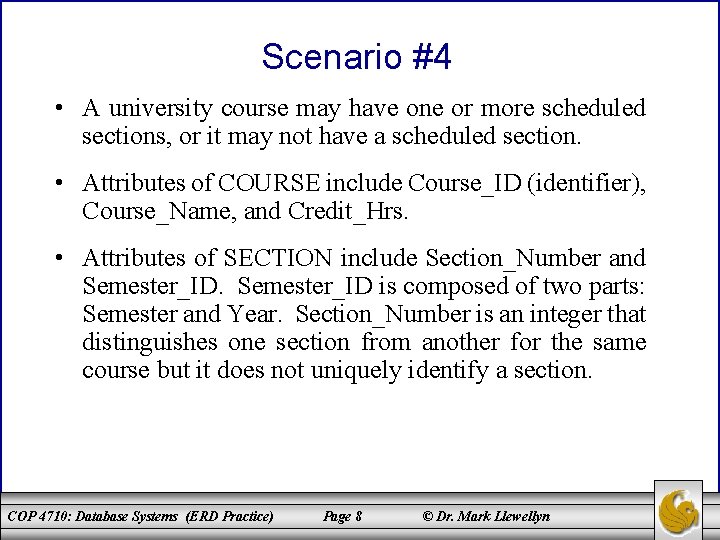 Scenario #4 • A university course may have one or more scheduled sections, or