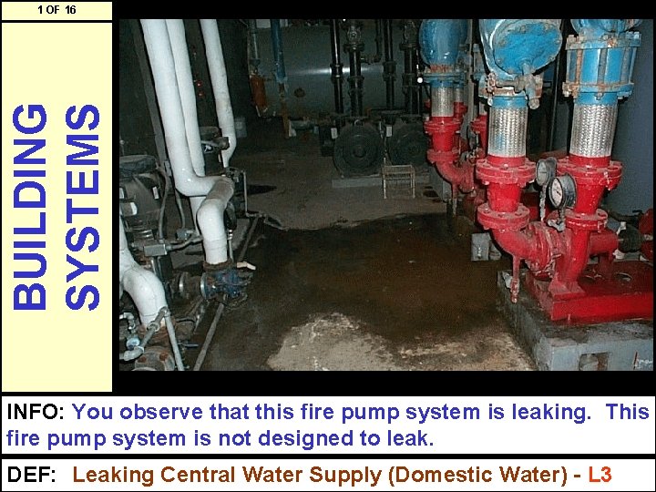 BUILDING SYSTEMS 1 OF 16 INFO: You observe that this fire pump system is
