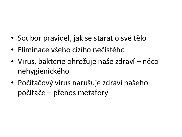  • Soubor pravidel, jak se starat o své tělo • Eliminace všeho cizího