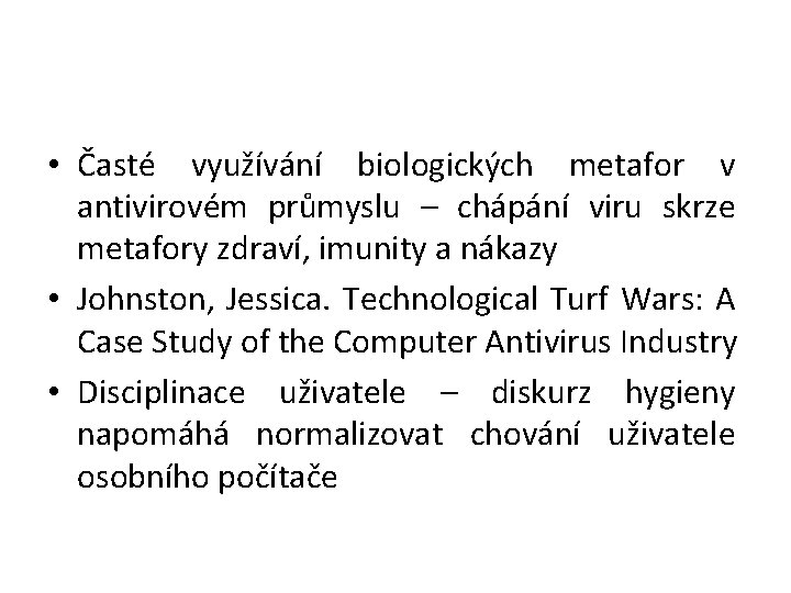  • Časté využívání biologických metafor v antivirovém průmyslu – chápání viru skrze metafory