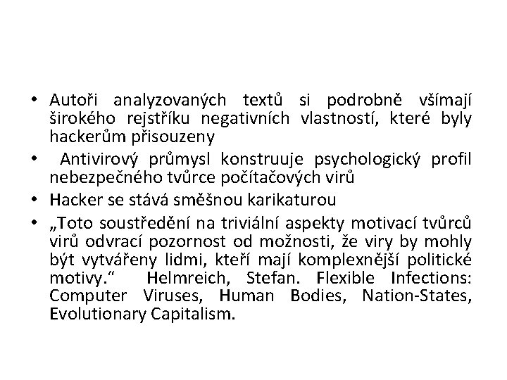  • Autoři analyzovaných textů si podrobně všímají širokého rejstříku negativních vlastností, které byly