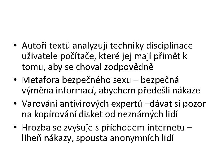  • Autoři textů analyzují techniky disciplinace uživatele počítače, které jej mají přimět k