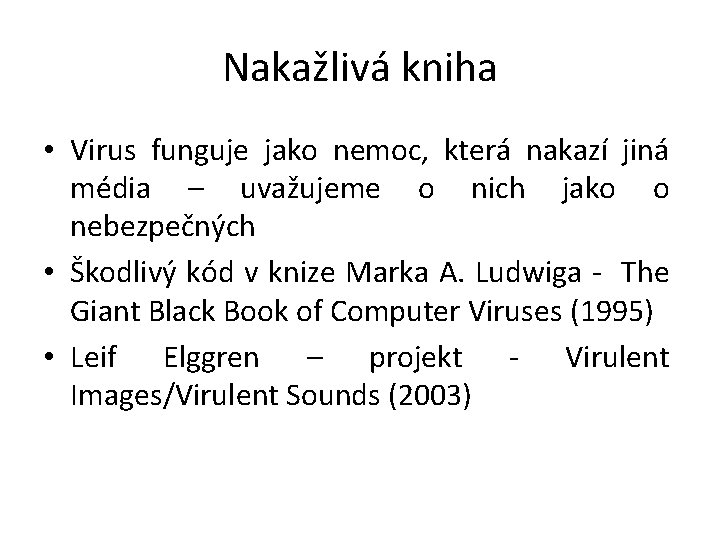 Nakažlivá kniha • Virus funguje jako nemoc, která nakazí jiná média – uvažujeme o