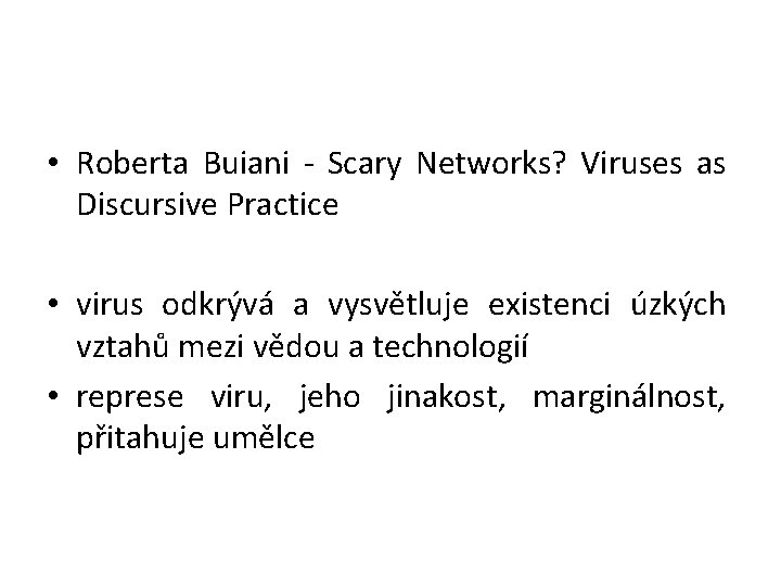  • Roberta Buiani - Scary Networks? Viruses as Discursive Practice • virus odkrývá