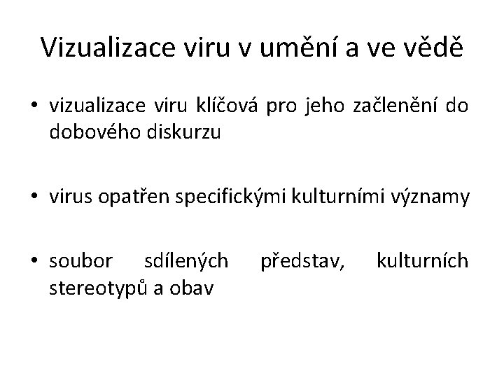 Vizualizace viru v umění a ve vědě • vizualizace viru klíčová pro jeho začlenění