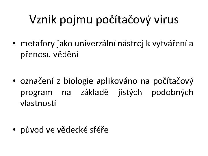 Vznik pojmu počítačový virus • metafory jako univerzální nástroj k vytváření a přenosu vědění