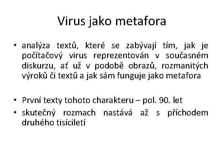 Virus jako metafora • analýza textů, které se zabývají tím, jak je počítačový virus