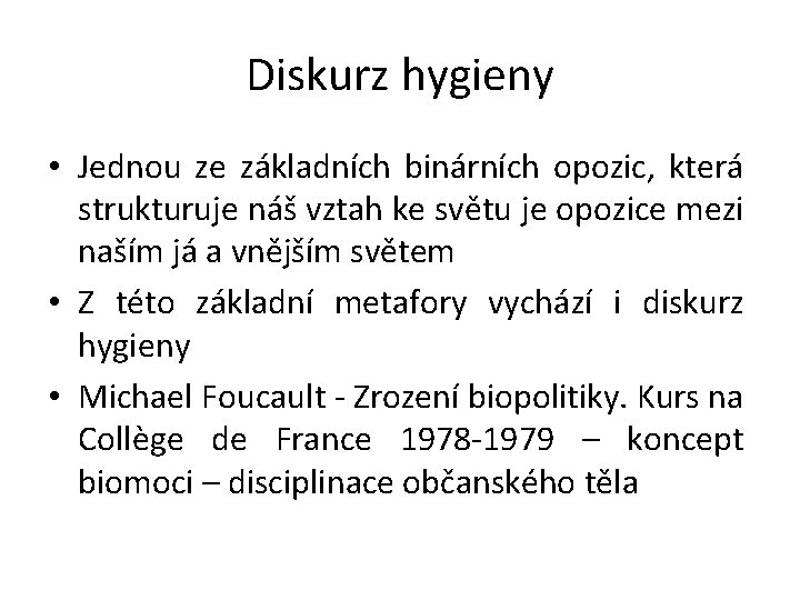 Diskurz hygieny • Jednou ze základních binárních opozic, která strukturuje náš vztah ke světu