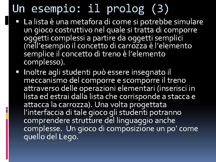 Un esempio: il prolog (3) La lista è una metafora di come si potrebbe