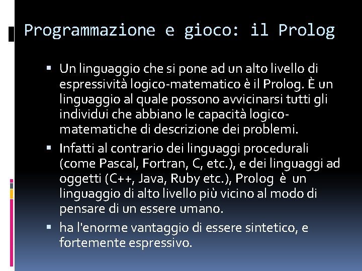 Programmazione e gioco: il Prolog Un linguaggio che si pone ad un alto livello