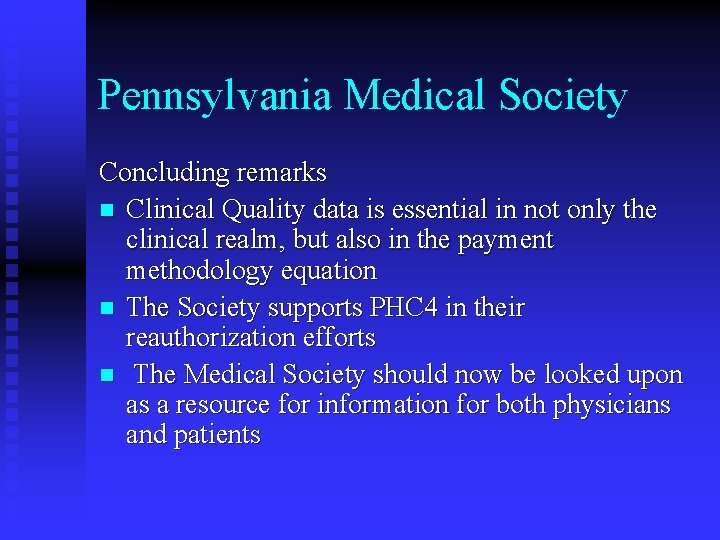 Pennsylvania Medical Society Concluding remarks n Clinical Quality data is essential in not only