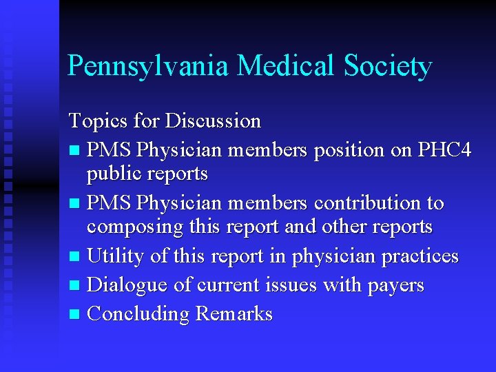 Pennsylvania Medical Society Topics for Discussion n PMS Physician members position on PHC 4
