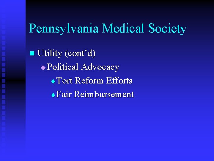 Pennsylvania Medical Society n Utility (cont’d) u Political Advocacy t Tort Reform Efforts t