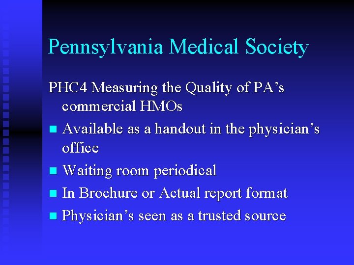 Pennsylvania Medical Society PHC 4 Measuring the Quality of PA’s commercial HMOs n Available