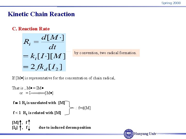 Spring 2008 Kinetic Chain Reaction C. Reaction Rate by convention, two radical formation. If
