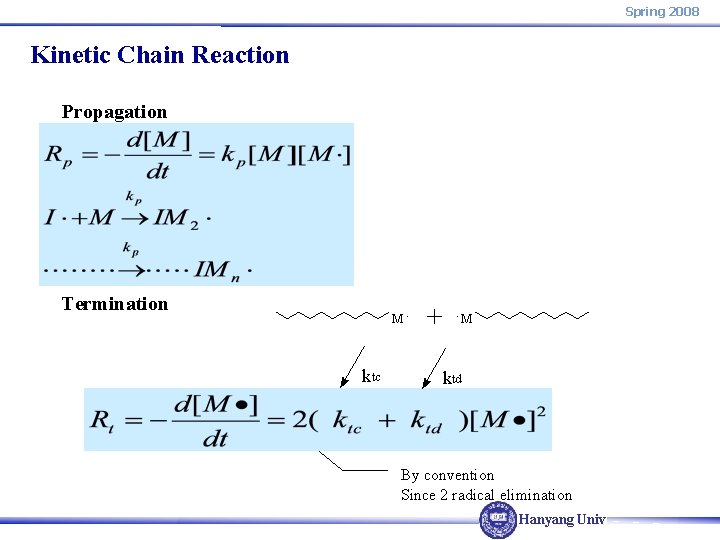 Spring 2008 Kinetic Chain Reaction Propagation Termination M. ktc . M ktd By convention