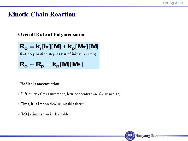 Spring 2008 Kinetic Chain Reaction Overall Rate of Polymerzation (# of propagation step >>>