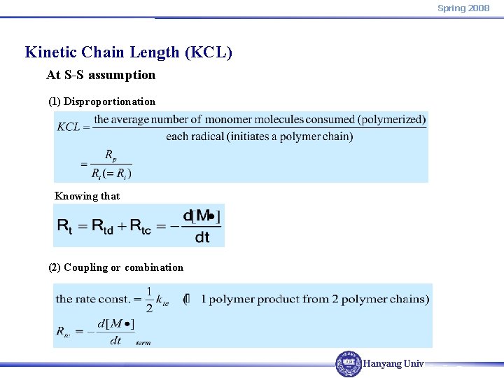 Spring 2008 Kinetic Chain Length (KCL) At S-S assumption (1) Disproportionation Knowing that (2)
