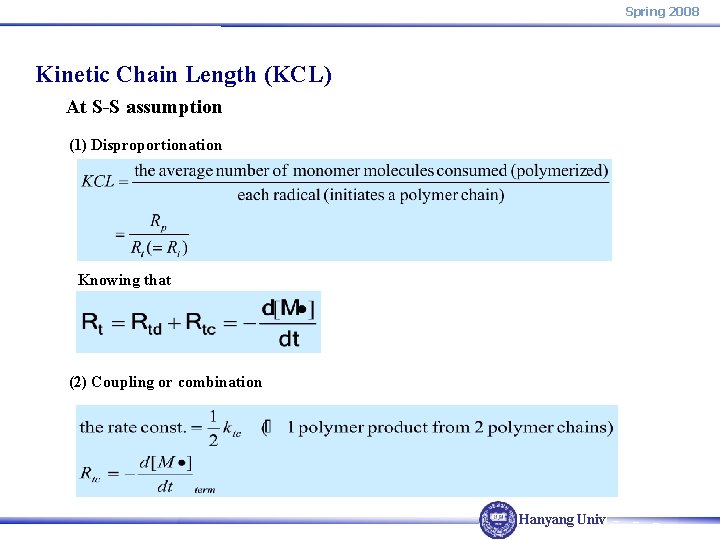 Spring 2008 Kinetic Chain Length (KCL) At S-S assumption (1) Disproportionation Knowing that (2)