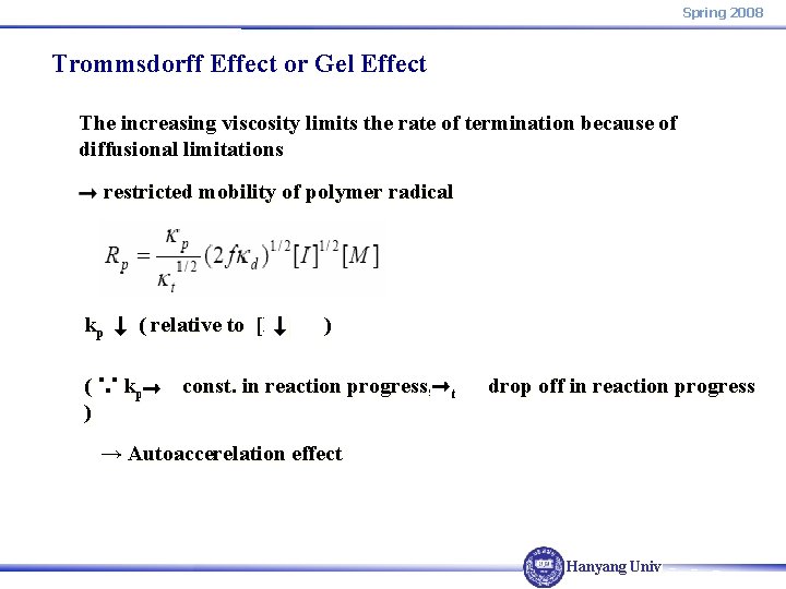 Spring 2008 Trommsdorff Effect or Gel Effect The increasing viscosity limits the rate of