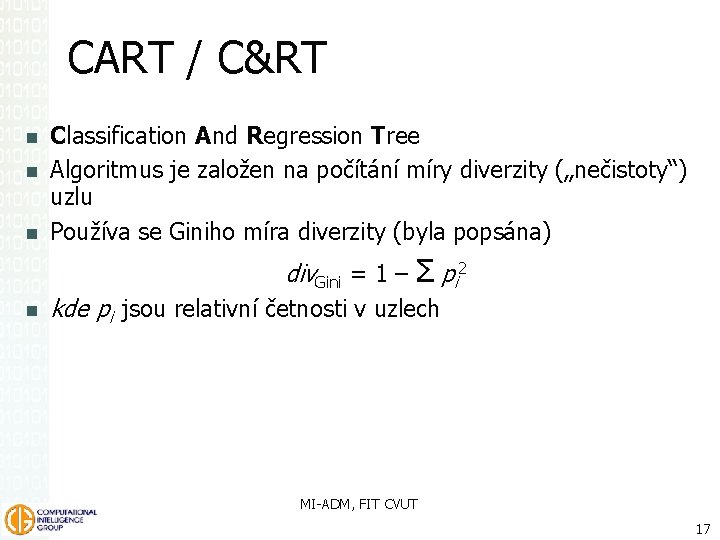 CART / C&RT Classification And Regression Tree Algoritmus je založen na počítání míry diverzity