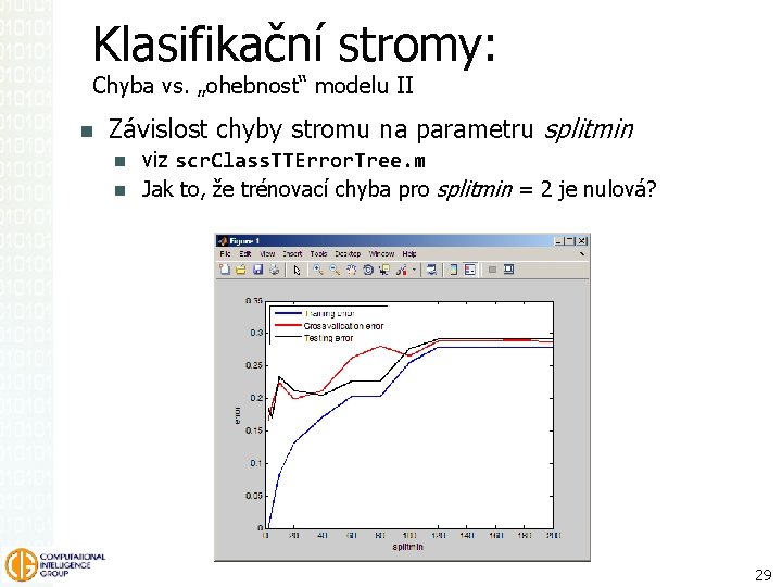 Klasifikační stromy: Chyba vs. „ohebnost“ modelu II Závislost chyby stromu na parametru splitmin viz