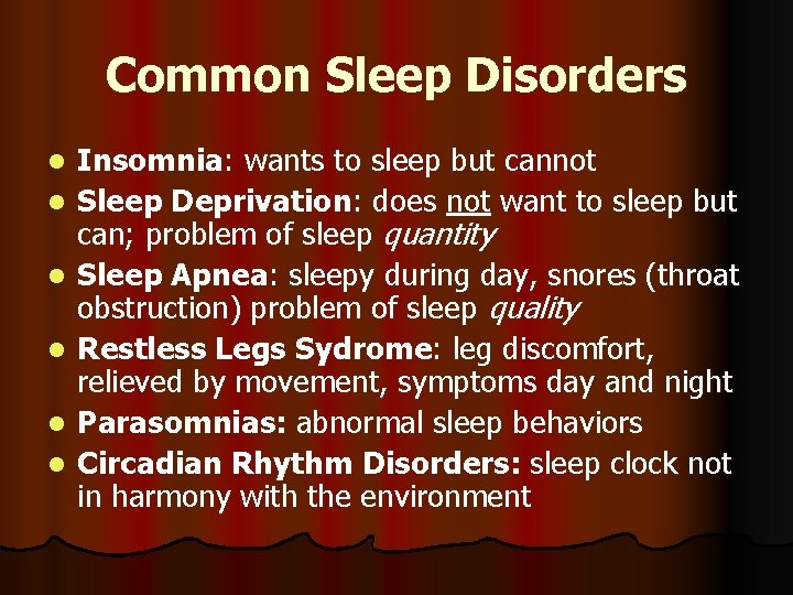 Common Sleep Disorders l l l Insomnia: wants to sleep but cannot Sleep Deprivation:
