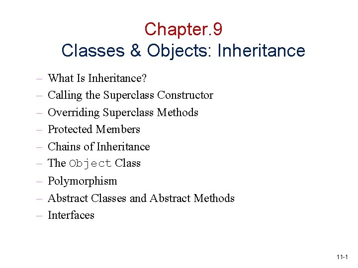 Chapter. 9 Classes & Objects: Inheritance – – – – – What Is Inheritance?