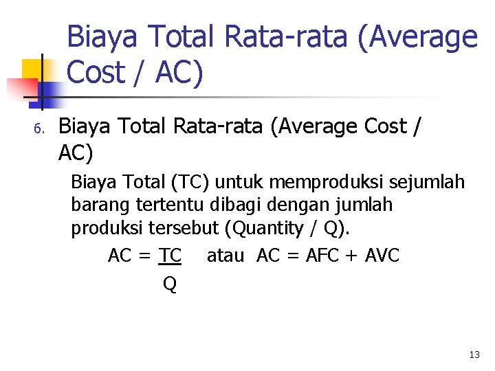 Biaya Total Rata-rata (Average Cost / AC) 6. Biaya Total Rata-rata (Average Cost /