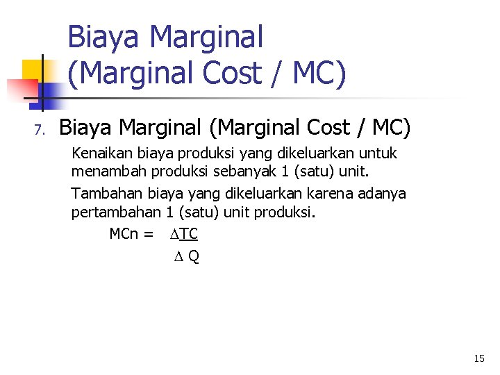 Biaya Marginal (Marginal Cost / MC) 7. Biaya Marginal (Marginal Cost / MC) Kenaikan