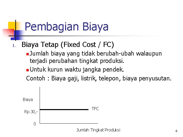 Pembagian Biaya 1. Biaya Tetap (Fixed Cost / FC) n Jumlah biaya yang tidak