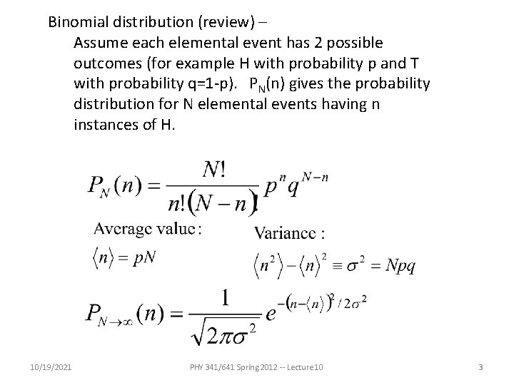 Binomial distribution (review) – Assume each elemental event has 2 possible outcomes (for example