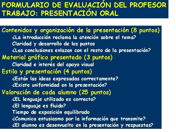 FORMULARIO DE EVALUACIÓN DEL PROFESOR TRABAJO: PRESENTACIÓN ORAL Contenidos y organización de la presentación
