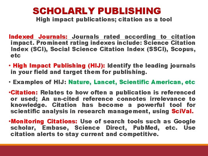 SCHOLARLY PUBLISHING High impact publications; citation as a tool Indexed Journals: Journals rated according