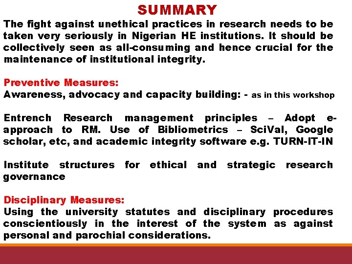 SUMMARY The fight against unethical practices in research needs to be taken very seriously