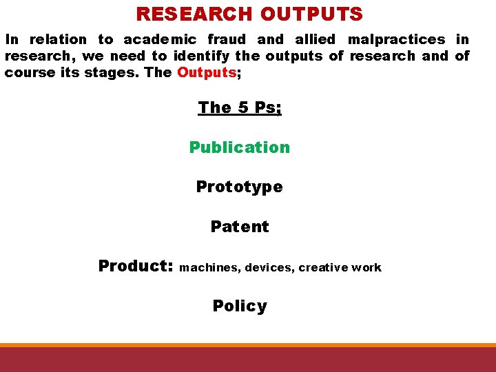 RESEARCH OUTPUTS In relation to academic fraud and allied malpractices in research, we need