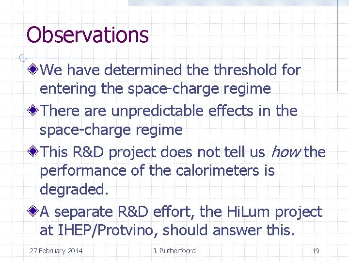 Observations We have determined the threshold for entering the space-charge regime There are unpredictable