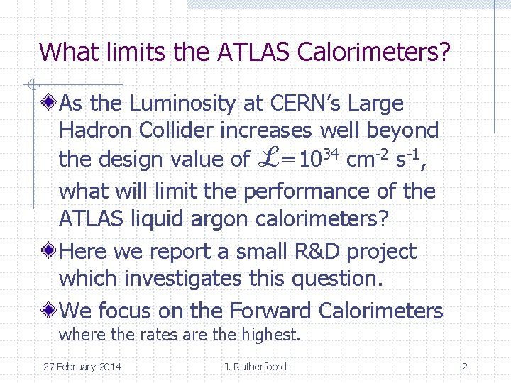 What limits the ATLAS Calorimeters? As the Luminosity at CERN’s Large Hadron Collider increases