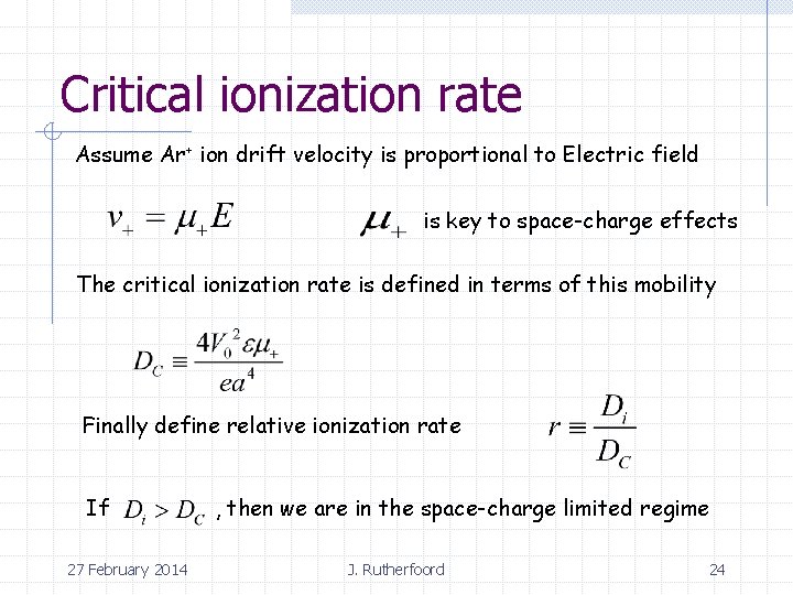 Critical ionization rate Assume Ar+ ion drift velocity is proportional to Electric field is