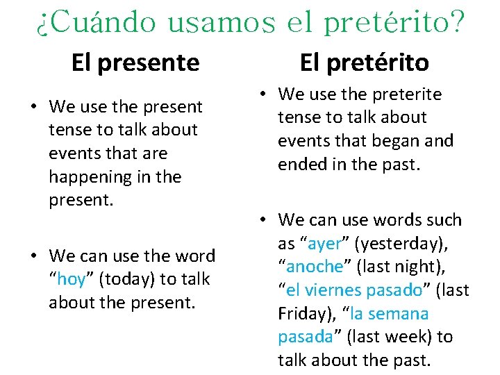 ¿Cuándo usamos el pretérito? El presente • We use the present tense to talk