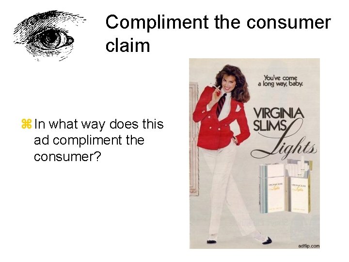Compliment the consumer claim z In what way does this ad compliment the consumer?