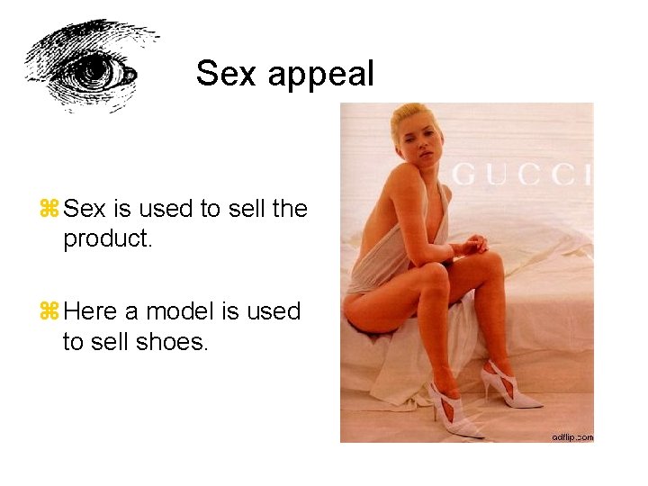 Sex appeal z Sex is used to sell the product. z Here a model