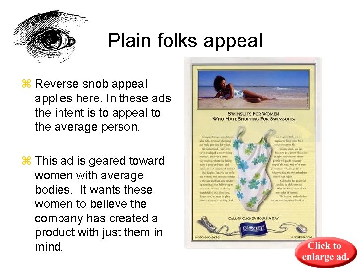 Plain folks appeal z Reverse snob appeal applies here. In these ads the intent