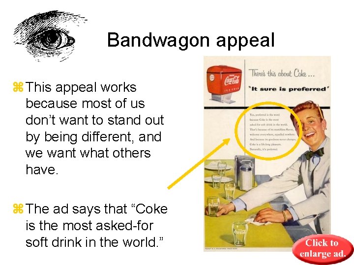 Bandwagon appeal z This appeal works because most of us don’t want to stand